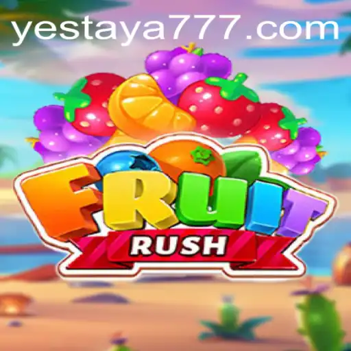 Unveiling the Excitement of FruitRush: A Look into the Game with YES TAYA