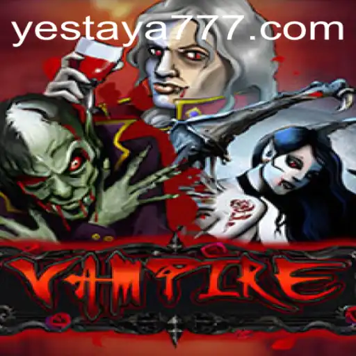 Exploring the Mysterious World of 'Vampire' and the Keyword 'YES TAYA'